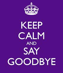 KeepCalmAndSayGoodbye